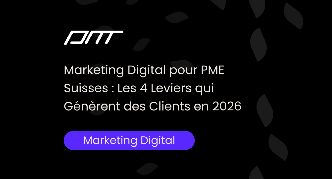 Marketing Digital pour PME Suisses : Les 4 Leviers qui Génèrent des Clients en 2026